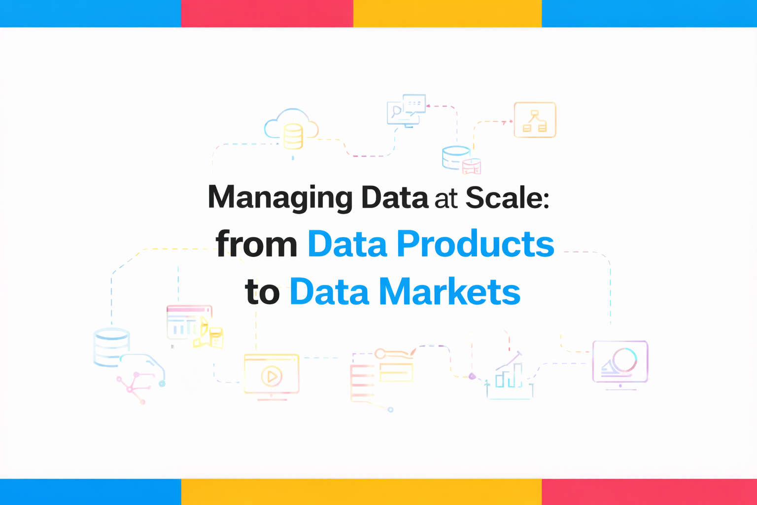 Doctoral Thesis: Managing Data at Scale: From Data Products to Data Markets